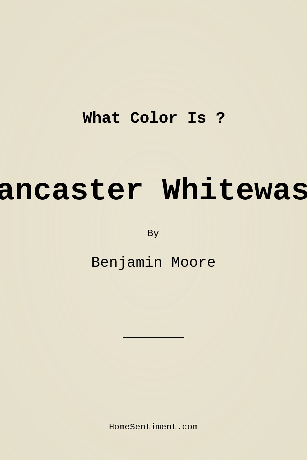 Lancaster Whitewash HC-174 by Benjamin Moore