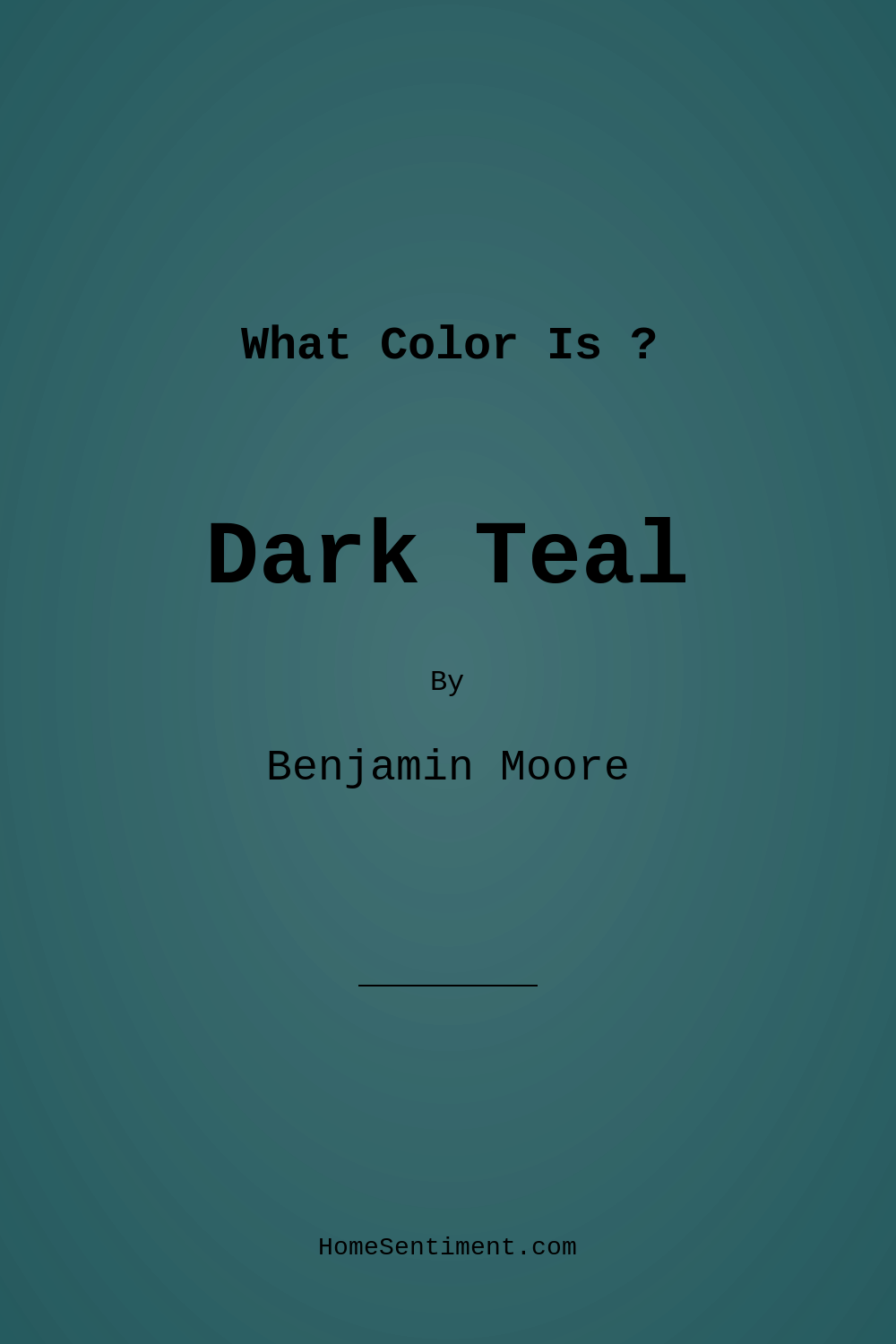 Dark Teal 2053-20 by Benjamin Moore