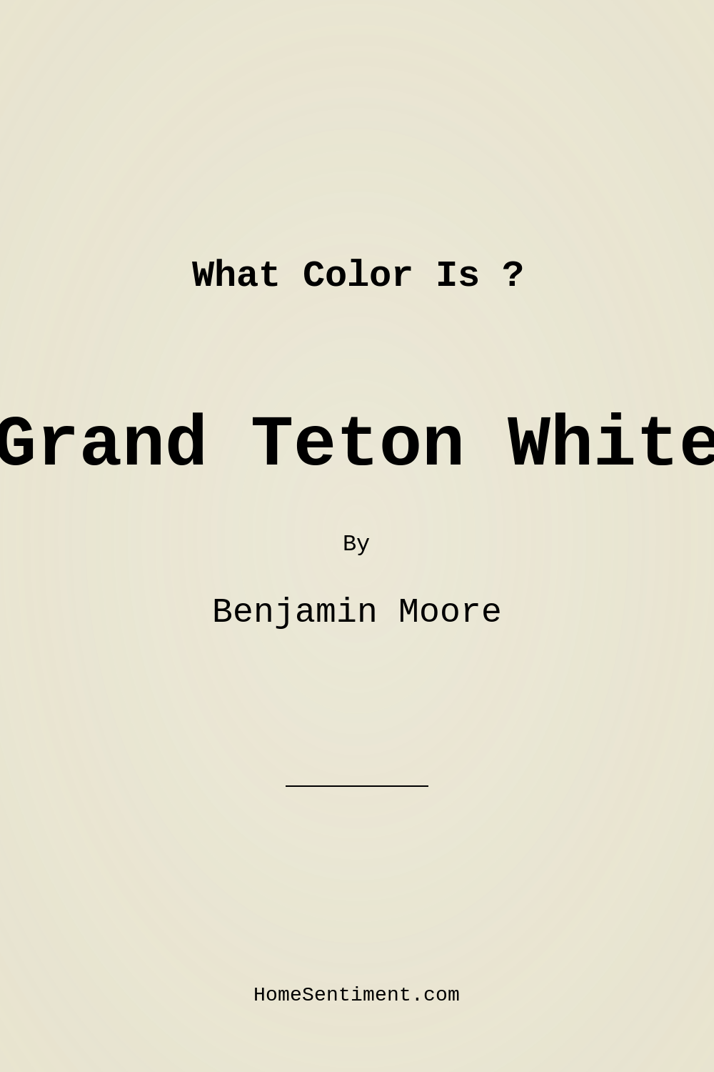 Grand Teton White OC-132 by Benjamin Moore