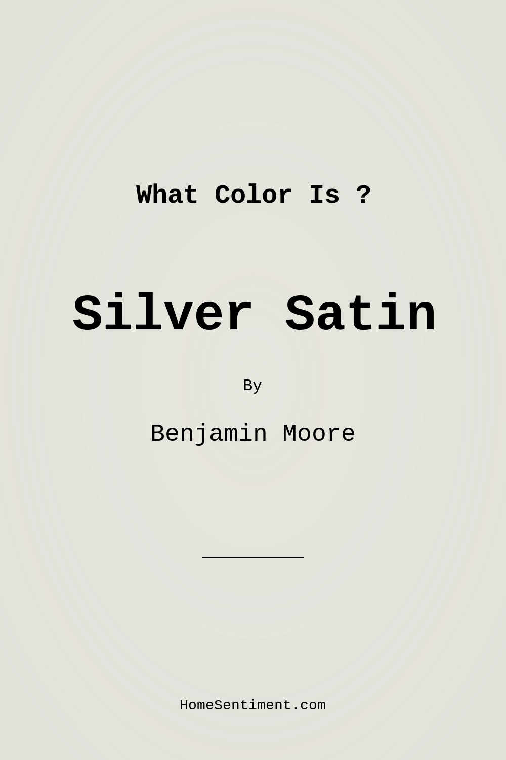 Silver Satin OC-26 by Benjamin Moore