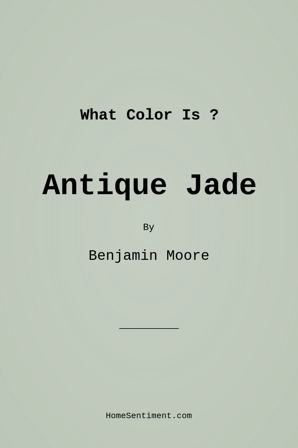 Antique Jade 465 by Benjamin Moore