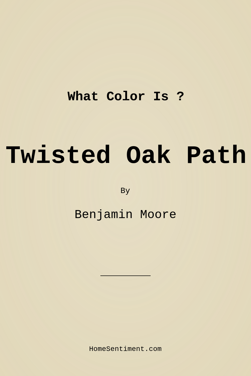 Twisted Oak Path 226 by Benjamin Moore