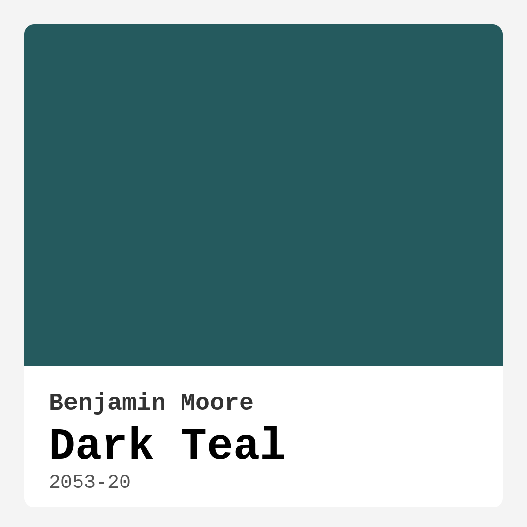 Dark Teal 2053-20 by Benjamin Moore