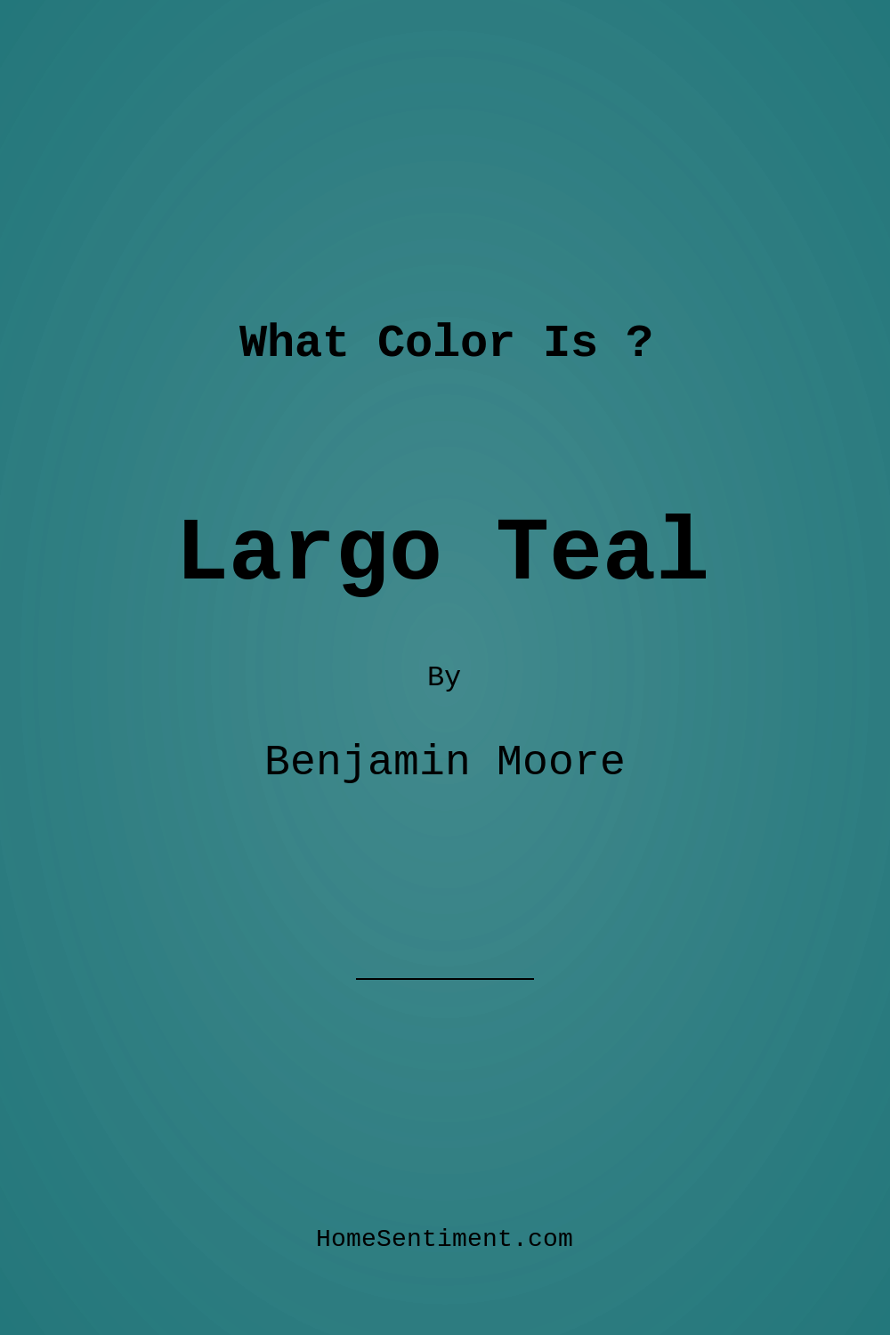 Largo Teal 742 by Benjamin Moore