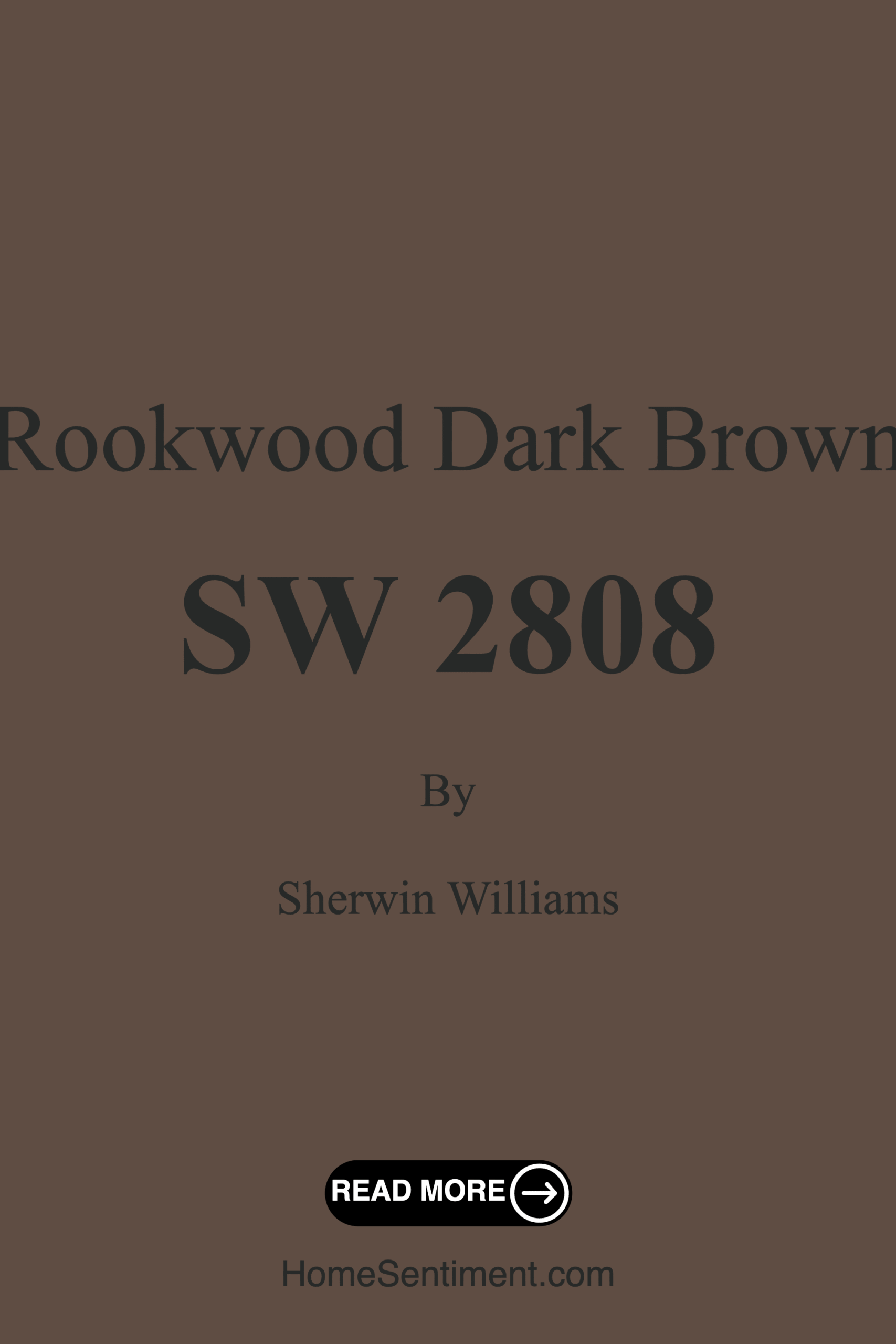 Rookwood Dark Brown SW 2808 by Sherwin Williams