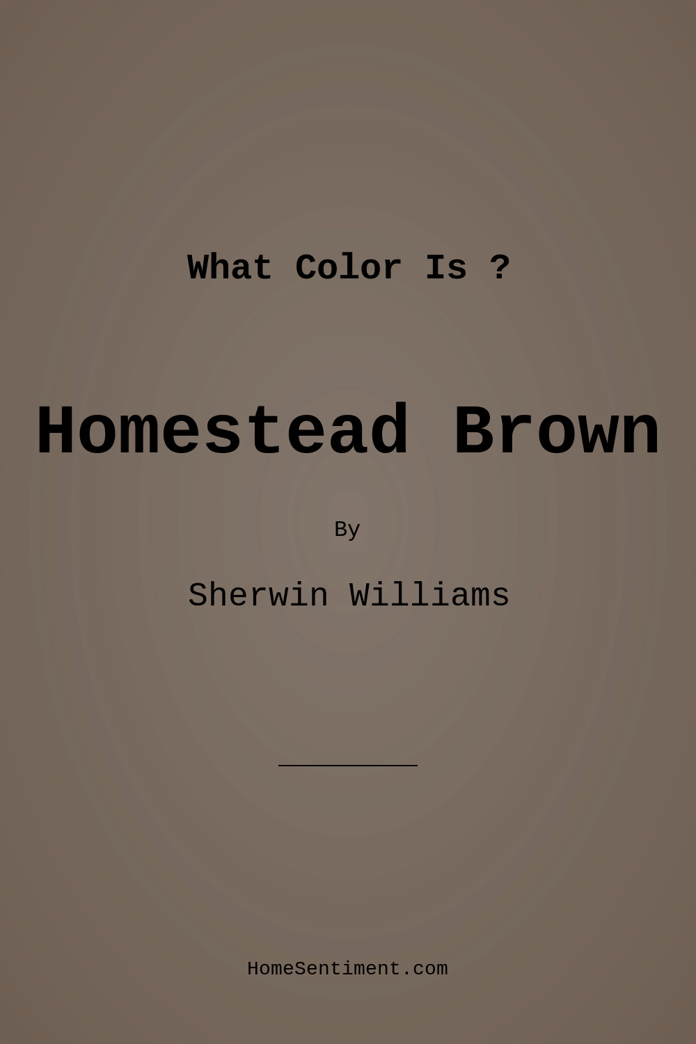 Homestead Brown SW 7515 by Sherwin Williams