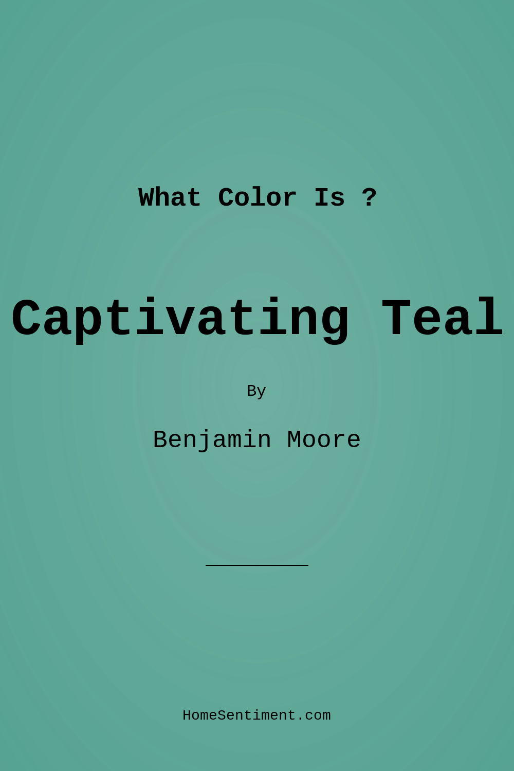 Captivating Teal 649 by Benjamin Moore