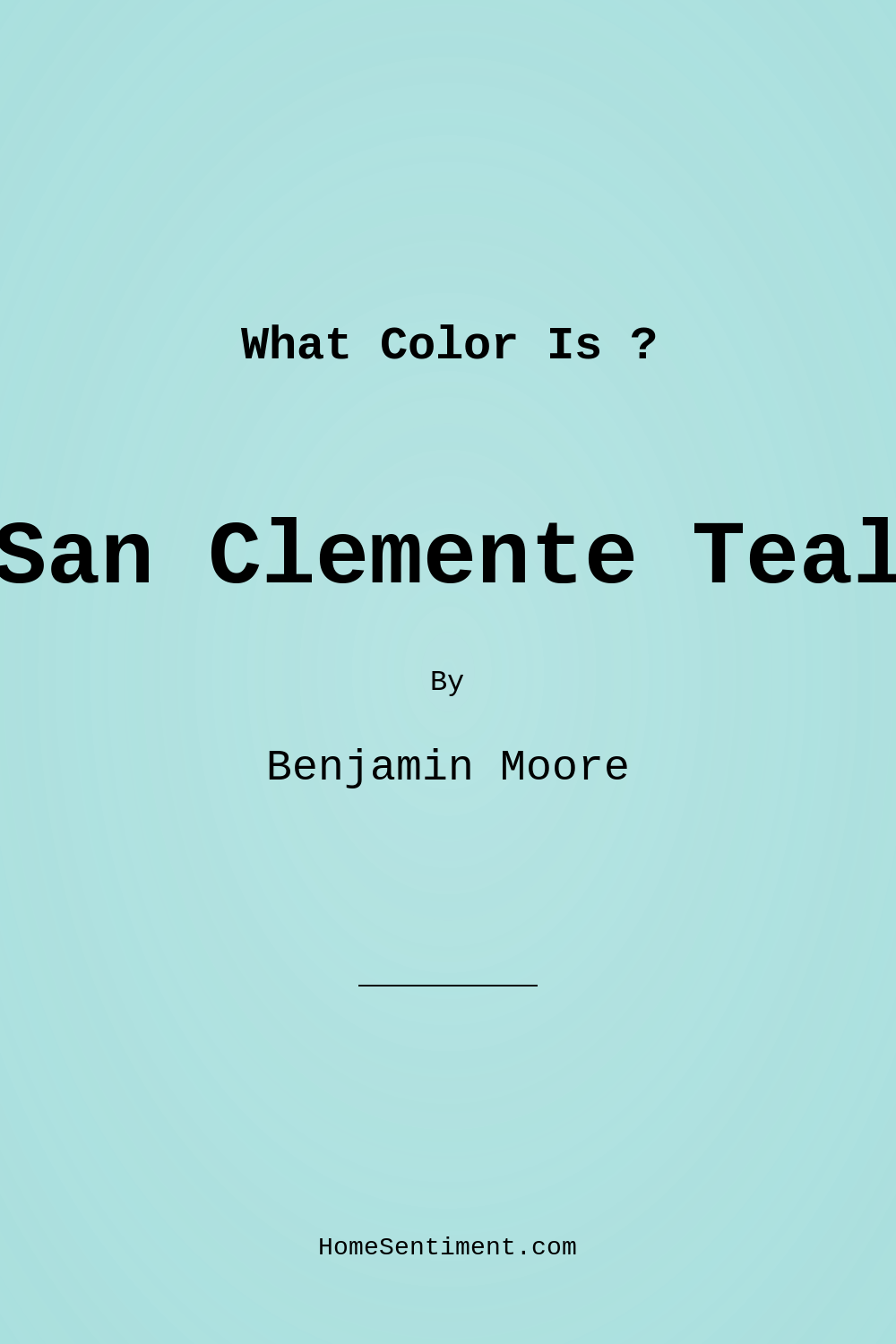 San Clemente Teal 730 by Benjamin Moore