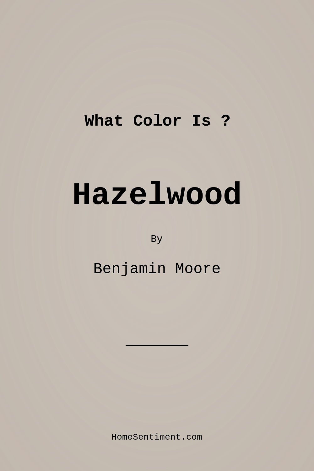 Hazelwood 1005 by Benjamin Moore