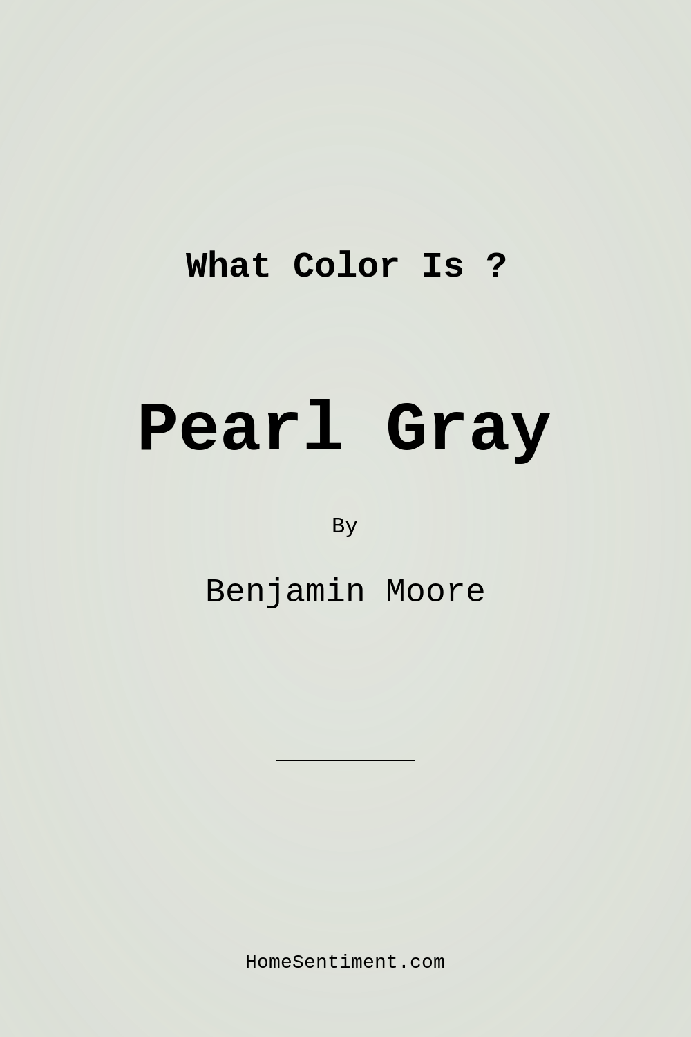 Pearl Gray 863 by Benjamin Moore